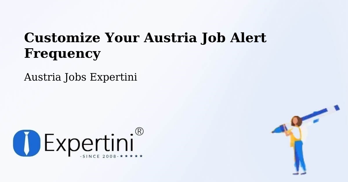Customize Your Austria Job Alert Frequency - Austria Jobs Expertini